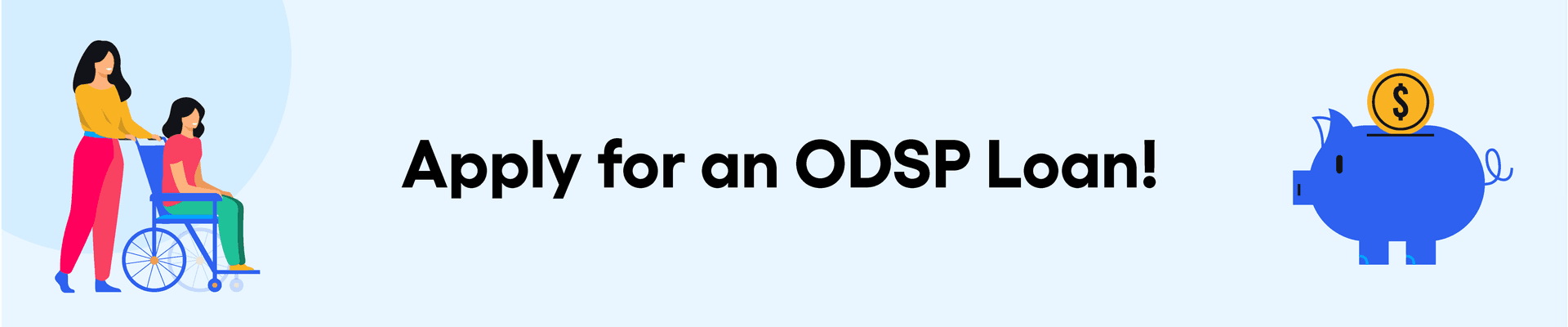 Apply for an ODSP Loan! Apply for an ODSP Loan!